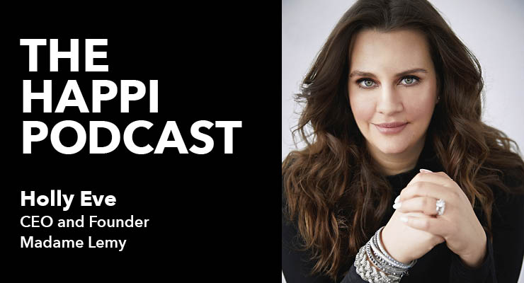 The Happi Podcast: Holly Eve, CEO, Madame Lemy